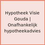 Hypotheek Visie Gouda | Onafhankelijk hypotheekadvies